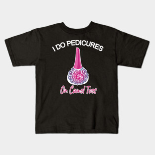 I do pedicures on camel toes Kids T-Shirt