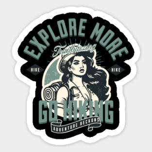 Explore More Go Hiking Magnet
