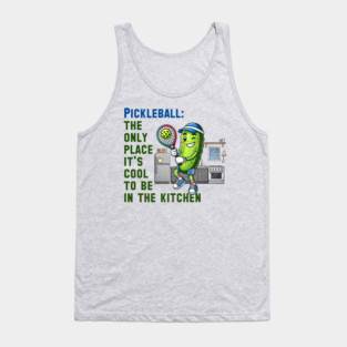 Pickleball: The only place where it's cool to be in the kitchen. Tank Top