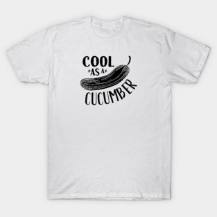 Cool as a Cucumber T-Shirt