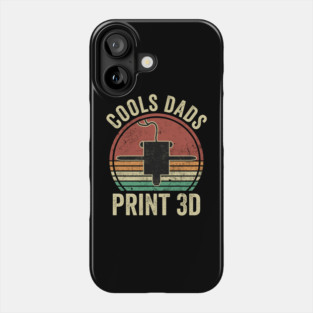 3D Printing Cool Dads Print 3D Funny 3D Printer Dad Phone Case