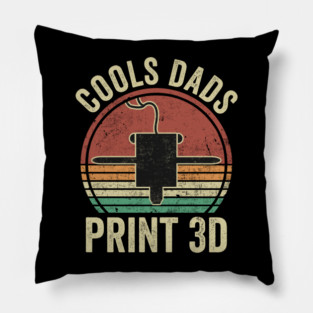 3D Printing Cool Dads Print 3D Funny 3D Printer Dad Pillow