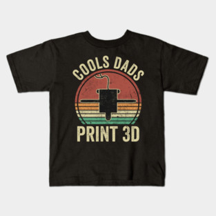 3D Printing Cool Dads Print 3D Funny 3D Printer Dad Kids T-Shirt