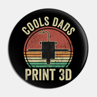 3D Printing Cool Dads Print 3D Funny 3D Printer Dad Pin