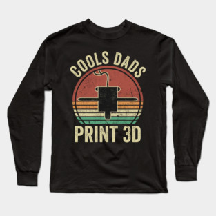 3D Printing Cool Dads Print 3D Funny 3D Printer Dad Long Sleeve T-Shirt