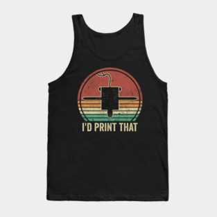 3D Printing I'd Print That Funny 3D Printer Humor Tank Top