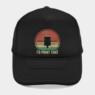 3D Printing I'd Print That Funny 3D Printer Humor Hat