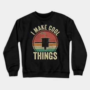 3D Printing I Make Cool Things Funny 3D Printer Humor Crewneck Sweatshirt