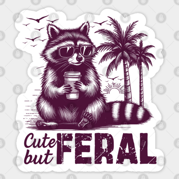 Funny Raccoon Cute But Feral Sticker by JessArty