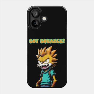 Got Squanch? Phone Case
