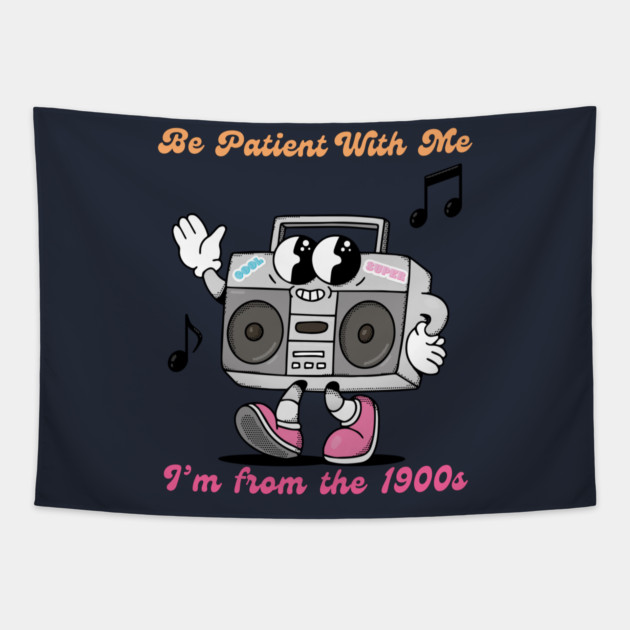 Be Patient I'm From the 1900s Birthday Retirement Tapestry by QuirkyQuest Creations