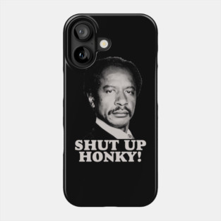 TV SHOWS SHUT UP HONKY! Phone Case