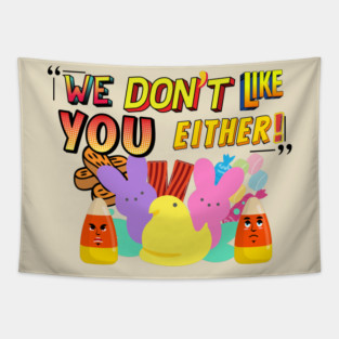 We don't like you either Tapestry