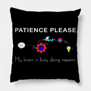 Brain Under Repair - Patience Please Pillow