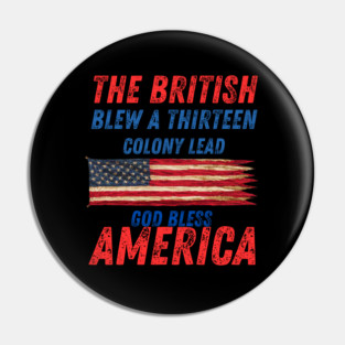 The British blew a thirteen colony lead - GBA 4th of July slogan Pin