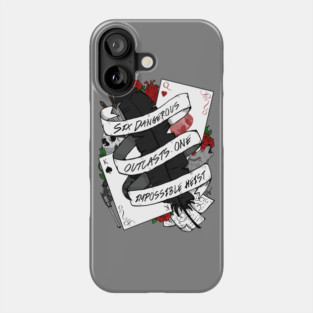SIX DANGEROUS OUTCASTS. ONE IMPOSSIBLE HEIST | Six of Crows Phone Case