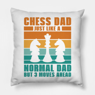 Chess Pieces | 'Just Like a Normal Dad but 3 Moves Ahead' Quote Pillow