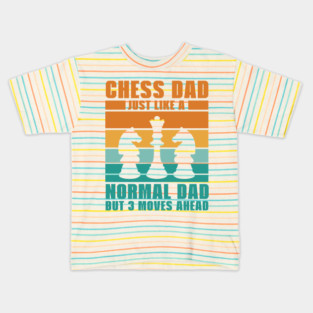 Chess Pieces | 'Just Like a Normal Dad but 3 Moves Ahead' Quote Kids T-Shirt