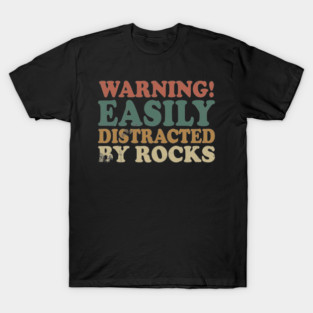 Easily Distracted By Rocks T-Shirt