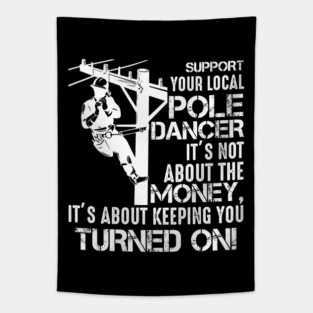 Funny Lineman Quote Support Your Local Pole Dancer Lineman Tapestry