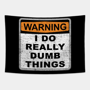 Warning I Do Really Dumb Things (Worn) Tapestry