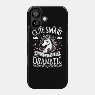 Cute Smart And A Little Bit DRAMATIC Phone Case