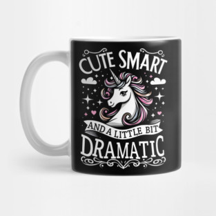 Cute Smart And A Little Bit DRAMATIC Mug