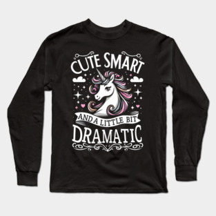 Cute Smart And A Little Bit DRAMATIC Long Sleeve T-Shirt