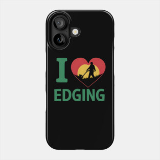 I Love Edging Phone Case