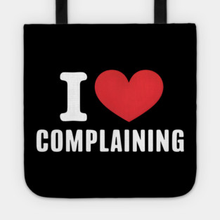 I Love Complaining Tote
