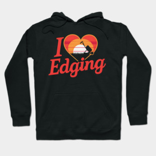 I Love Edging Hoodie