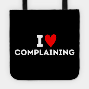 I Love Complaining Tote