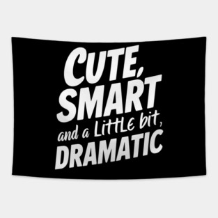 Cute, Smart And A Little Bit Dramatic Tapestry