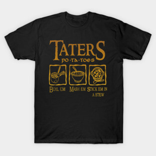 Potatoes - Po-ta-toes - Boil 'em, Mash 'em, Stick 'em in a Stew T-Shirt