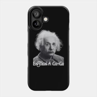 Einstein A Go Go Phone Case