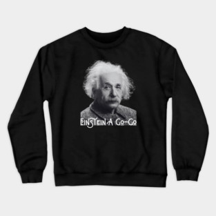 Einstein A Go Go Crewneck Sweatshirt