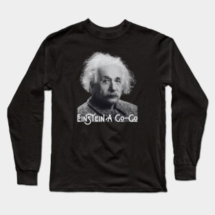 Einstein A Go Go Long Sleeve T-Shirt