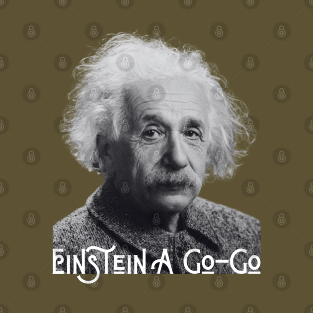 Einstein A Go Go by Timeless Chaos