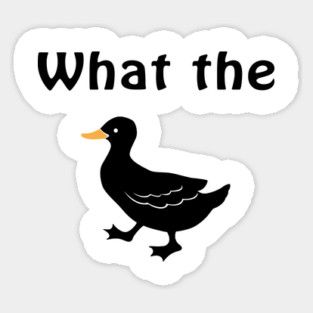What The Duck! Sticker