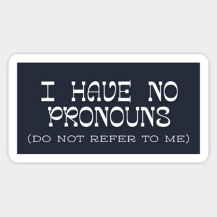 I have no Pronouns Sticker