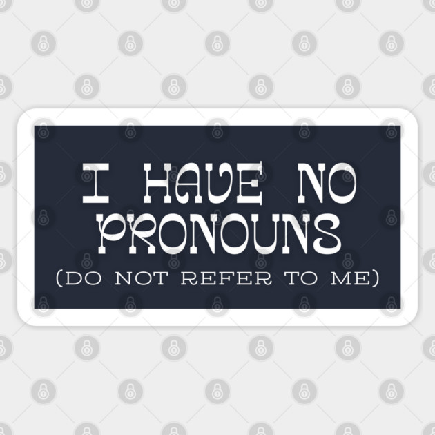 I have no Pronouns Sticker by Low Life Shirts