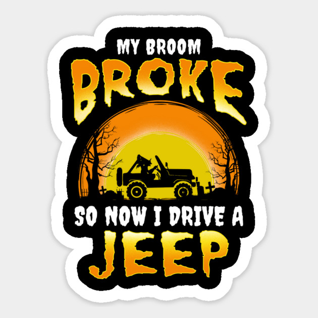 My broom broke so now I drive a Jeep Funny Witch Halloween Gift Magnet by creative