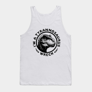 I'm a Tyrannosaurus Wreck Circle Tank Top