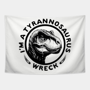 I'm a Tyrannosaurus Wreck Circle Tapestry
