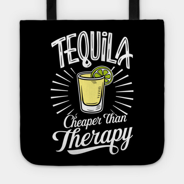 Tequila Cheaper Than Therapy Funny Drinking Tote by Anticorporati