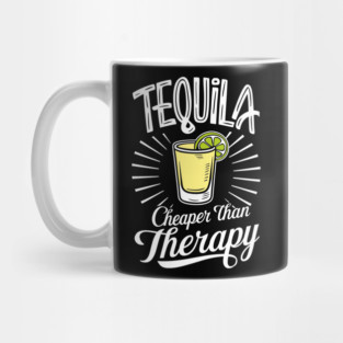 Tequila Cheaper Than Therapy Funny Drinking Mug