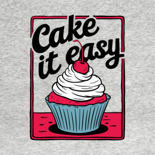 Cake It Easy Cherry Cupcake Food Pun T-Shirt