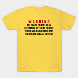 Bethpage Black Warning funny-golf T-Shirt