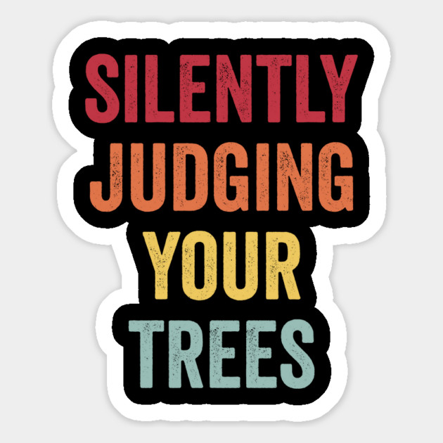 Silently Judging Your Trees funny Arborist design Magnet by Luxinda