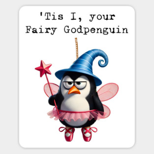 It Is I, Your Fairy Godpenguin (better than Godpossum) Sticker